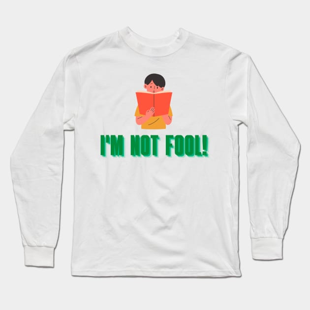 I'm not fool Long Sleeve T-Shirt by Oeuvres